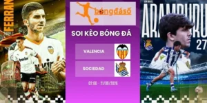 Soi kèo Valencia vs Sociedad - La Liga 21/9/2026